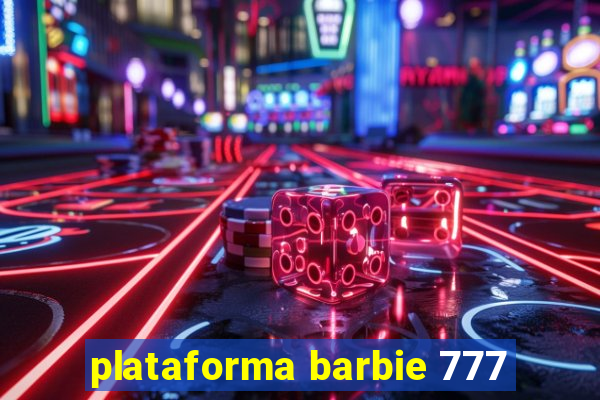 plataforma barbie 777